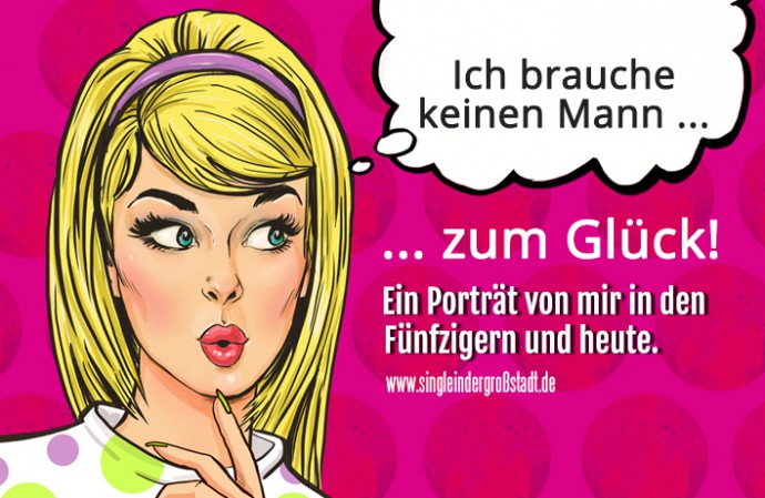 Ich brauche keinen Mann zum Glück! - Single in der Großstadt