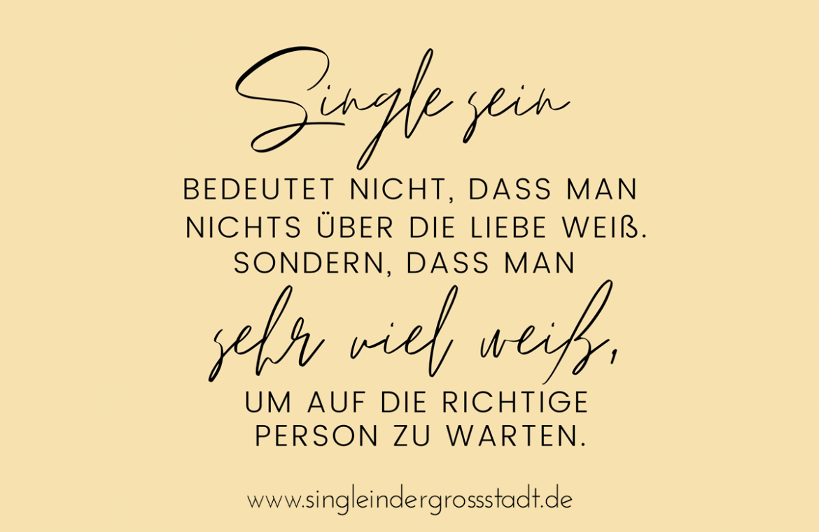 Single sein bedeutet nicht, dass man nichts über die Liebe weiß.