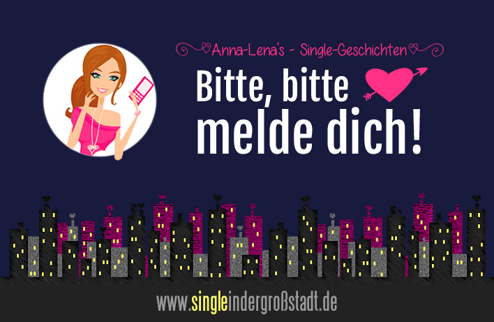 Bitte, bitte melde dich! Single in der Großstadt