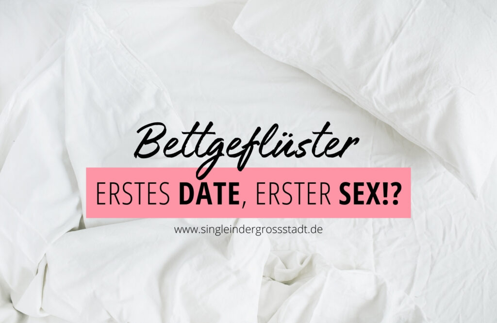 Erstes Date Erster Sex Single In Der Großstadt